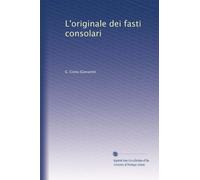 L'originale dei fasti consolari (Edizione Italiana)