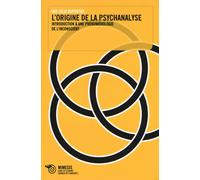 L'origine de la psychanalyse. Introduction à une phénoménologie de l'incon...