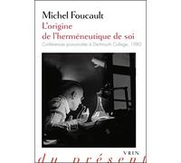 L'origine de l'hermeneutique de soi: Conferences prononcees a Dartmouth College, 1980
