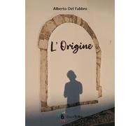 L'origine - Del Fabbro Alberto