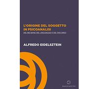 L'origine del soggetto in psicoanalisi. Del big bang del linguaggio e del discorso