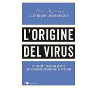 L'origine del virus. Le verità tenute nascoste che hanno ucciso milioni di persone