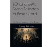 L'Origine della Teoria Mimetica di René Girard: Un'Ermeneutica delle Fonti