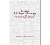 L'Origine delle Lingue Indoeuropee. Struttura e Genesi della Lingua Madre del Sa