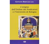 L'origine dell'ordine dei predicatori e l'università di Bologna