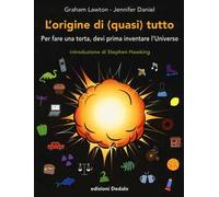 L'origine di (quasi) tutto. Per fare una torta, devi prima inventare l'universo