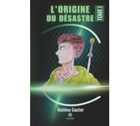 L'origine du désastre: Tome I