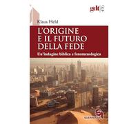 L'origine e il futuro della fede. Un’indagine biblica e fenomenologica