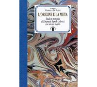 L'origine e la meta. Studi in memoria di Emanuele Samek Lodovici con un suo inedito