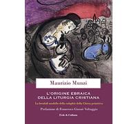 L'origine ebraica della liturgia cristiana. La berakāh modello della euloghìa cristiana della Chiesa primitiva