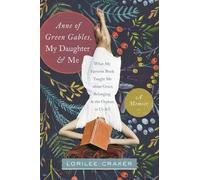Lorilee Craker Anne of Green Gables, My Daughter, and Me (Tascabile)