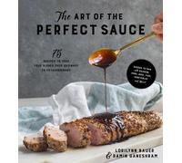 Lorilynn Bauer Ramin Ganeshram The Art of the Perfect Sauce (Tascabile)