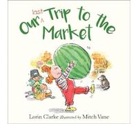 Lorin Clarke Our Last Trip to the Market (Copertina rigida)
