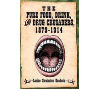 Lorine Swainston Goo The Pure Food, Drink, and Drug Crusaders, 1879- (Tascabile)