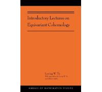 Loring W. Tu Introductory Lectures on Equivariant Cohomology (Copertina rigida)