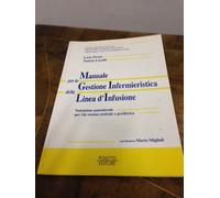 Loris Pironi "Manuale per la gestione infermieristica della linea d'infusione"