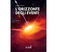 L'orizzonte degli eventi - [Edizioni del Faro]