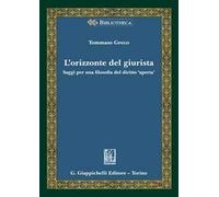 L'orizzonte del giurista. Saggi per una filosofia del diritto «aperta»