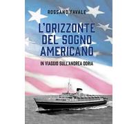 L'orizzonte del sogno americano. In viaggio sull'Andrea Doria
