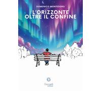 L'orizzonte oltre il confine - Montedoro Domenico