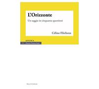 L' orizzonte. Un saggio in cinquanta questioni