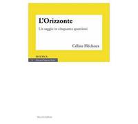 L' orizzonte. Un saggio in cinquanta questioni