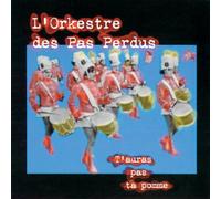 L'Orkestre Des Pas Perdus - T'Auras Pas Ta Pomme
