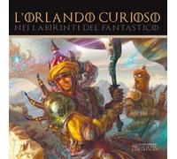 L' Orlando Curioso nei labirinti del fantastico
