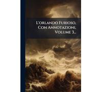 L'orlando Furioso, Con Annotazioni, Volume 3...