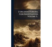 L'orlando Furioso, Con Annotazioni, Volume 3...