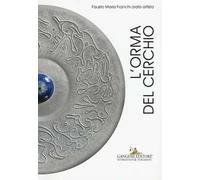L' orma del cerchio. Fausto Maria Franchi orafo artista. Ediz. italiana e inglese