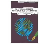 Lorna Burns Postcolonialism After World Literature (Tascabile)