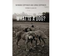 Lorna Coppinger Raymond Coppinger What Is a Dog? (Copertina rigida)