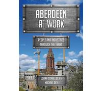 Lorna Corall Dey Michael Dey Aberdeen at Work (Tascabile) At Work