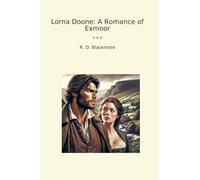 Lorna Doone: A Romance of Exmoor