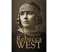 Lorna Gibb The Extraordinary Life of Rebecca West (Tascabile)