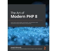 Lorna Jane Mitchell Joseph Edmonds The Art of Modern PHP 8 (Tascabile)
