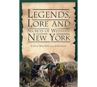 Lorna Macdonald Czarnot Legends, Lore and Secrets of Western New Yor (Tascabile)