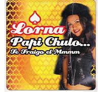Lorna - Papi Chulo... Te Traigo El Mmmm
