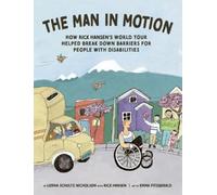 Lorna Schultz N The Man in Motion: How Rick Hansen's World Tour Help (Tascabile)
