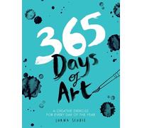365 Days of Art: A creative exercise for every day of the year by Lorna Scobie