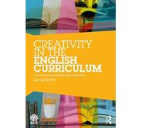 Lorna Smith Creativity in the English Curriculum (Tascabile)