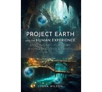 Project Earth and the Human Experience - Assisting with Planetary and Human Consciousness