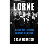 Lorne: The Man Who Invented Saturday Night Live