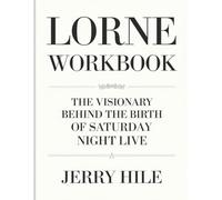 Lorne Workbook: The Visionary Behind the Birth of Saturday Night Live