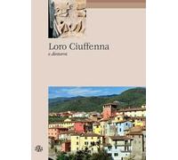 Loro Ciuffenna e dintorni