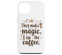 Loro Creano La Magia, Io Sorbo Il Caffè Tazza Divertente Per Custodia per iPhone 13