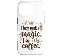 Loro Creano La Magia, Io Sorbo Il Caffè Tazza Divertente Per Custodia per iPhone 16 Pro