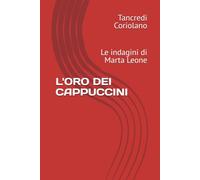 L'ORO DEI CAPPUCCINI: Le indagini di Marta Leone