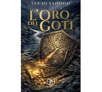 L'oro dei Goti. Nuova ediz.